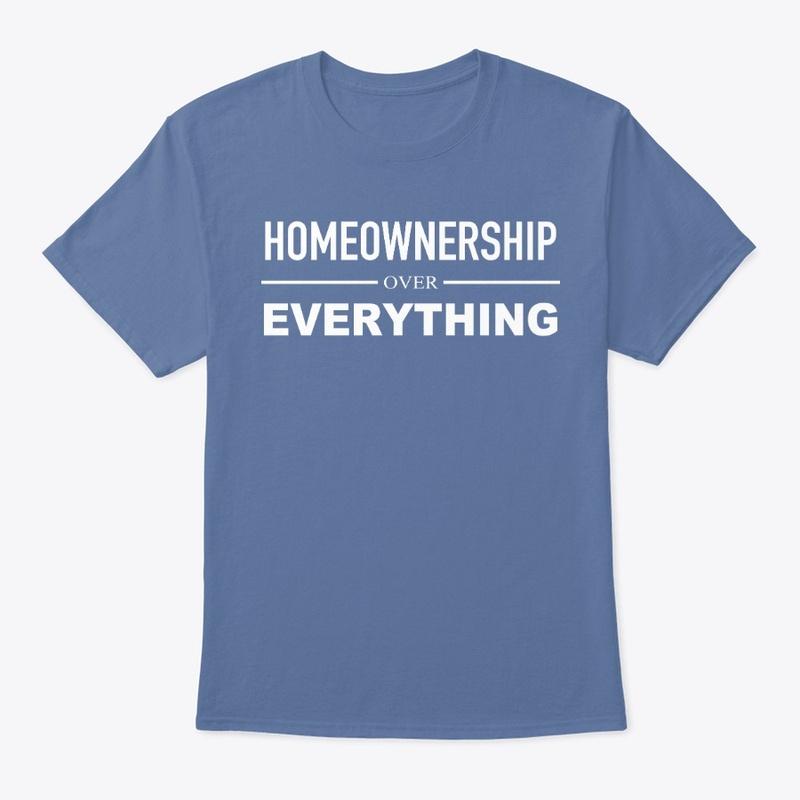 Homeownership Over Everything Men's Tee